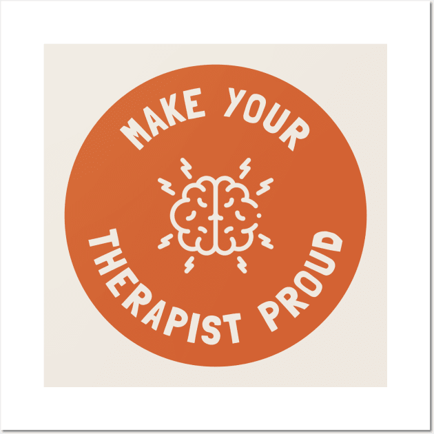 Make Your Therapist Proud - Mental Health Wall Art by Football from the Left